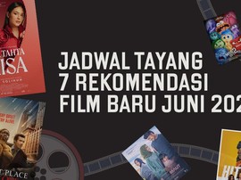 Jadwal Tayang 7 Rekomendasi Film Baru Juni 2024